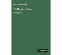 The Marquis of Lossie: in large print