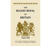 The Marquis of Ruvigny and Raineval The Blood Royal of Britain (Tascabile)