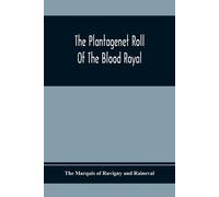 The Marquis of The Plantagenet Roll Of The Blood Royal; Being A Com (Tascabile)