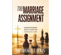 THE MARRIAGE ASSIGNMENT: “Understanding How To Win The Marriage Game”