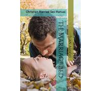 The Marriage Bed: Christian Married Sex Manual