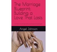 The Marriage Blueprint: Building a Love That Lasts: The 3 Parts to Every Marriage: Building Love, Purpose, and a Future Together