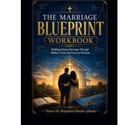 THE MARRIAGE BLUEPRINT WORKBOOK: Building Strong Marriages Through Biblical Truth and Practical Wisdom