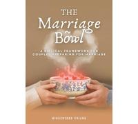The Marriage Bowl: A Biblical Framework for Couples Preparing for Marriage