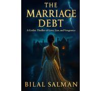 The Marriage Debt: A Gothic Thriller of Love, Lies, and Vengeance