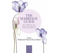The Marriage Guide: According to The Sunnah Of The Prophet