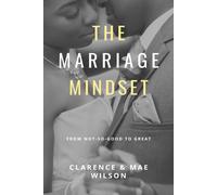 The Marriage Mindset: From Not-So-Good to Great-Wilson, Clarence-Copertina fless