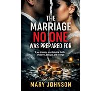 The Marriage No One Was Prepared For: A jaw-dropping psychological thriller of secrets, betrayal, and revenge