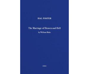 The Marriage of Heaven and Hell / Hal Foster: A Marginalia Volume