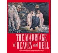The Marriage of Heaven and Hell: William Blake and His Contemporaries.