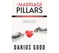 The Marriage Pillars: Building a marriage that fulfills and endures