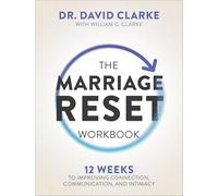 The Marriage Reset: 12 Weeks to Improving Connection, Communication, and Intimacy