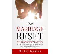 The Marriage Reset: 5 Therapist-Proven Steps to Fix Your Marriage, Rebuild Trust, and Reignite Lasting Love