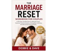 The Marriage Reset Workbook for Couples: A 30 Day Guided Plan to Rebuild Trust, Improve Communication, Strengthen Intimacy, and Reconnect Emotionally