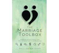 The Marriage Toolbox: Learning Seven Tools That Will Strengthen Your Marriage