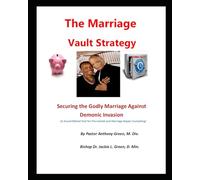 THE MARRIAGE VAULT STRATEGY: SECURING THE GODLY MARRIAGE AGAINST DEMONIC INVASION