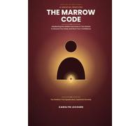 The Marrow Code: Awakening the Hidden Hormone in Your Bones to Ground Your Body and Root Your Confidence: 6