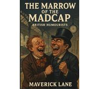 The Marrow of the Madcap: British Humourists
