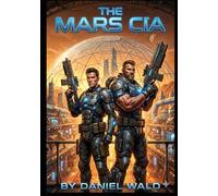 The Mars CIA: An Absurdist Sci-Fi Satire from the Classified Files of the Colonial Intel-Control Authority