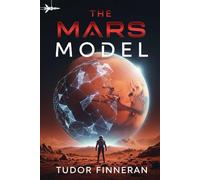 THE MARS MODEL: How Humanity's Worst Habits Will Build Our Best Future: A bunker-obsessed weirdo explains humanity's future