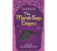 The Marsh-Sage Enigma: An Elderfen Cozy Fantasy Mystery