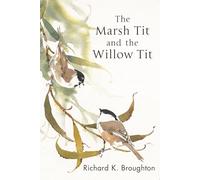 Richard Broughton The Marsh Tit and The Willow Tit (Tascabile) Poyser Monographs