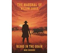 The Marshal of Willow Cr lood in the Grain