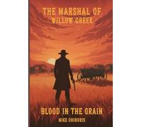 The Marshal of Willow Cr lood in the Grain