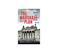 The Marshall Plan: Dawn of the Cold War