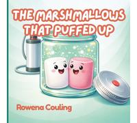 The Marshmallows that Puffed Up: A fun science story about invisible air and surprising changes