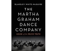 Blakeley White-McGuire The Martha Graham Dance Company (Tascabile)