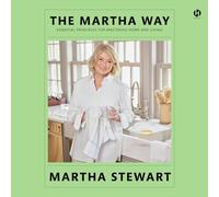 The Martha Way: Essential Principles for Mastering Home and Living