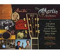 The Martin Archives: A Scrapbook of Treasures from the World's Foremost Acoustic Guitar Maker