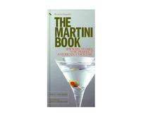 The Martini Book: 201 Ways to Mix the Perfect American Cocktail
