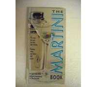 The Martini Book: The First, the Last, the Only, True Cocktail