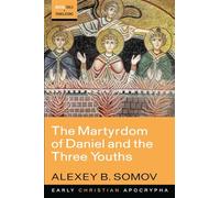 The Martyrdom of Daniel and the Three Youths