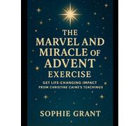 The Marvel and Miracle of Advent Exercise: Get Life-Changing Impact from Christine Caine’s Teachings