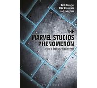 The Marvel Studios Phenomenon: Inside a Transmedia Universe
