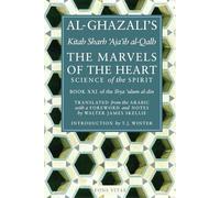 The Marvels of the Heart: Kitab Sharh Ajaib Al-Qalb