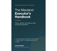 The Maryland Executor's Handbook: A Plain-English Guide to Probate, Deadlines, and Settling an Estate as Personal Representative