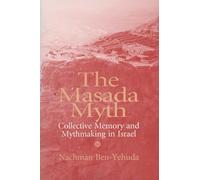 The Masada Myth: Collective Memory and Mythmaking in Israel