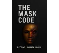 THE MASK CODE: Decode. Unmask. Master.