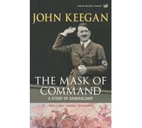 The Mask of Command: A Study of Generalship