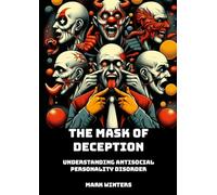 The Mask of Deception: Understanding Antisocial Personality Disorder