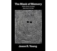The Mask of Memory: White Racial Fantasy After the Civil War