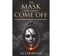 The Mask That Didn’t Come Off: A Chilling Mystery About the Face That Isn’t Yours: 1