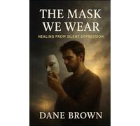 The Mask We Wear: Healing from Silent Depression