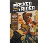The Masked Rider Archives, Volume 4