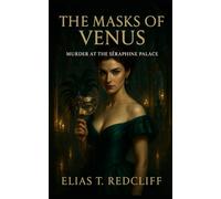 The Masks of Venus: Murder in Séraphine Palace: A Victorian Spy/Espionage erotic Thriller - Supernatural Victorian Crime Mystery