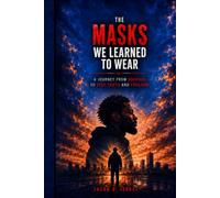 The Masks We Learned To Wear